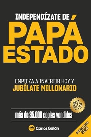 independizate de papa estado empieza a invertir hoy y jubilate millonario 1st edition carlos galan