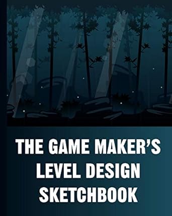the game makers level design sketchbook for indie game designers and game artists to plan game levels each
