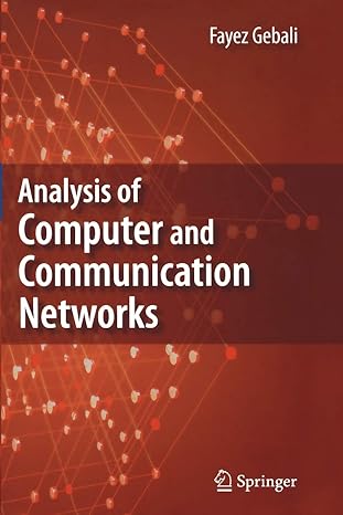 analysis of computer and communication networks 2008th edition fayez gebali 1441945024, 978-1441945020
