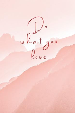 do what you love motivational lined notebook for journaling inspiration and personal thoughts 1st edition n r