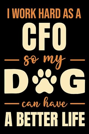 i work hard as a cfo so my dog can have a better life funny cfo dot grid notebook dog lover gift 1st edition
