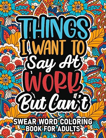 cuss word coloring book swear word coloring book for adults things i want to say at work but can t