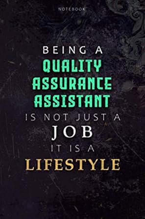 lined notebook journal being a quality assurance assistant is not just a job it is a lifestyle cover budget