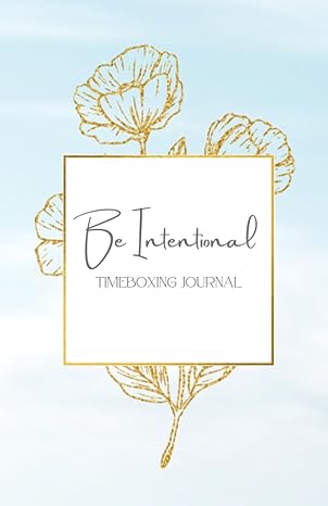 be intentional timeboxing journal stay focused and master time with 150 pages of comprehensive timeboxing
