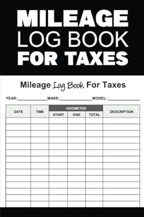 mileage log book for taxes vehicle mileage log book for small business and self employed 1st edition adams