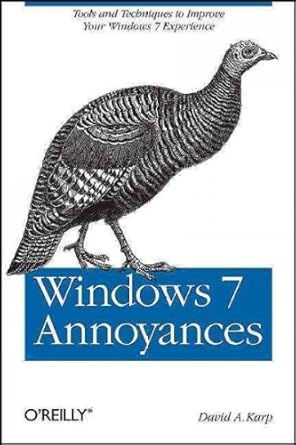 windows 7 annoyances tips secrets and solutions 44946th edition david a karp b00cvds1dm