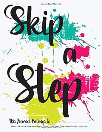 journal to accompany skip a step imparting wisdom for young entrepreneur minds 1st edition lisa caprelli