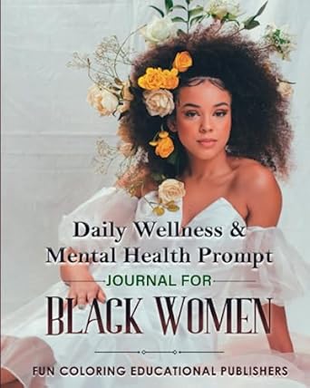 daily wellness and mental health prompt journal for black women unveiling inner strength empowering journeys