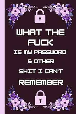 what the fuck is my password and other shit i cant remember password logbook and internet password organizer