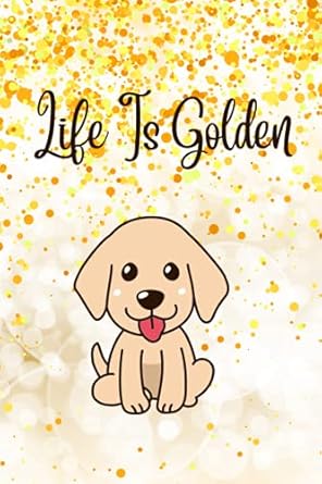 life is golden notebook lined with golden retriever puppy image gold effect background ideal for dog lovers
