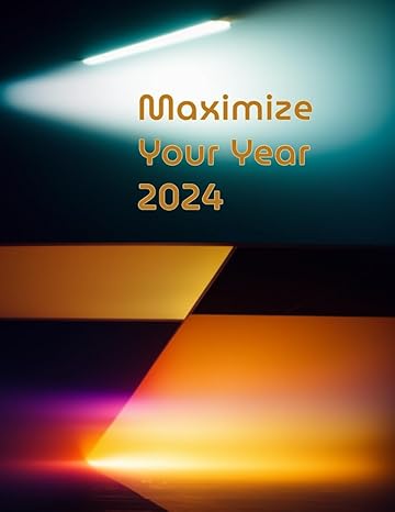 maximize your year 2024 weekly planner to optimize your year your path to success in business and beyond