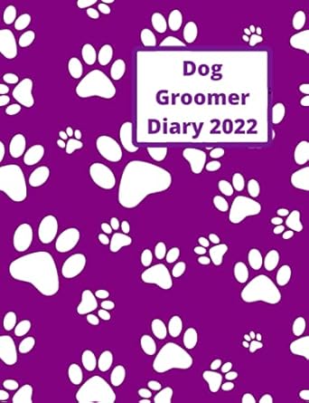 dog groomer diary 2022 appointment diary to record all your dog walking times and client details week to a