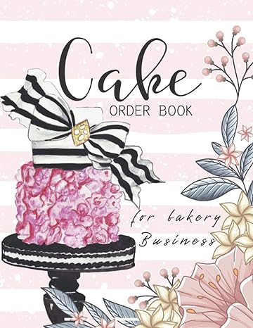 cake order book bakery business orders form and planner notebook for home bakery business professional bakery