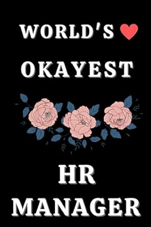 world s okayest hr manager 6 x 9 blank lined notebook 1st edition rayane ste makh b0cfczhchc