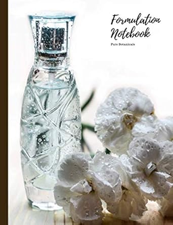 formulation notebook pure botanicals plan and record new formulations in your lab notebook 1st edition