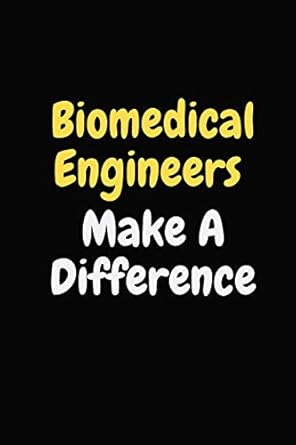 biomedical engineers make a difference biomedical engineer notebook gifts for engineers and engineering