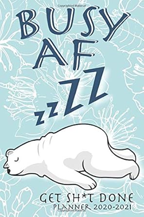 busy as f ck jul 2020 jul 2021 daily weekly and monthly calendar planner for polar bear loving girls and