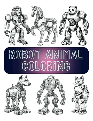 robot animal coloring a book colorful adventures and fun journey to unleash your creativity and imagination