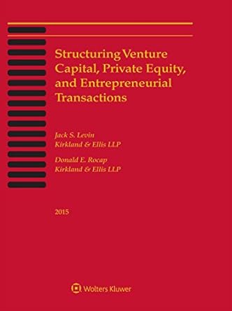 structuring venture capital private equity and entrepreneurial transactions 2015 edition jack s. levin