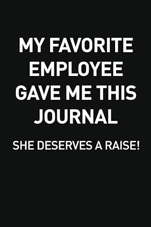 my favorite employee gave me this journal she deserves a raise bosses day gifts ideas for my greatest boss