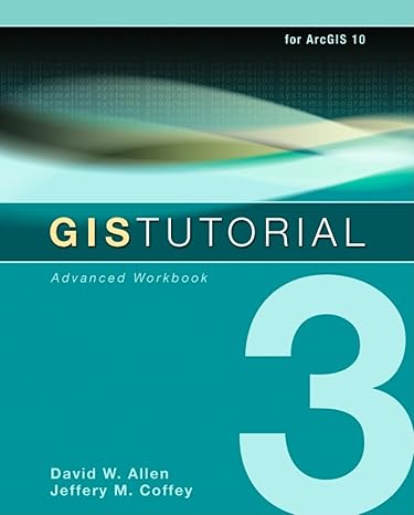gis tutorial 3 advanced workbook 1st edition david w allen ,jeffery m coffey 1589482077, 978-1589482074