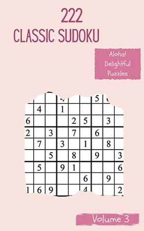 aloha 222 delightful classic sudoku puzzles volume 3 a big treasury of logic games with instructions and