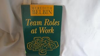 team roles at work 1st edition r m belbin 0750609257, 978-0750609258