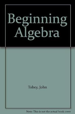 beginning algebra teacher edition tobey, john 0136364993, 978-0136364993