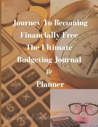 journey to becoming financially free the ultimate budgeting journal and planner 12 month financial organizer