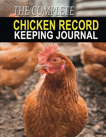the complete chicken record keeping journal chicken log book to track health feeding expenses and daily egg