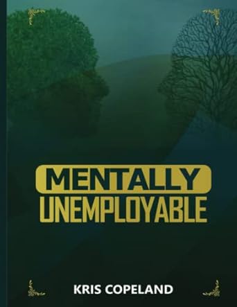 mentally unemployable 1st edition kris copeland 979-8387990922