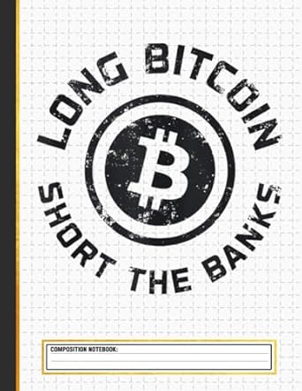 long bitcoin short the banks btc crypto currency blockchain composition notebook 1st edition dorn press