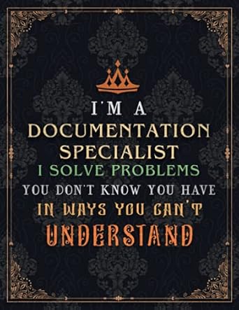 documentation specialist lined notebook i m a documentation specialist i solve problems you don t know you
