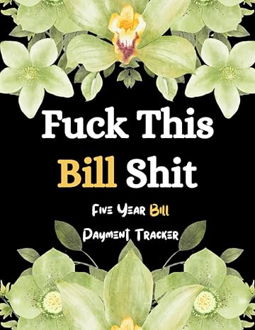 five year bill payment tracker fuck this bill shit tracking bill payments enables you to document and monitor