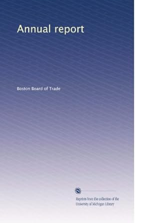 annual report 1st edition . boston board of trade b00313jpta
