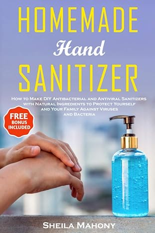homemade hand sanitizer how to make diy antibacterial and antiviral sanitizers with natural ingredients to