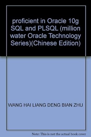 proficient in oracle 10g sql and plsql 1st edition wang hai liang deng bian zhu 7508443012, 978-7508443010