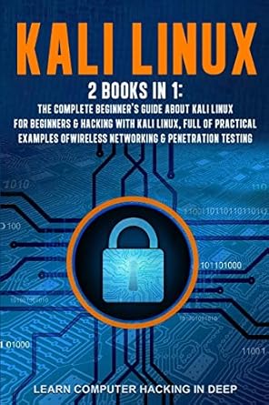 kali linux 2 books in 1 the complete beginners guide about kali linux for beginners and hacking with kali