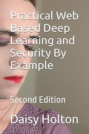 practical web based deep learning and security by example second edition 1st edition daisy holton