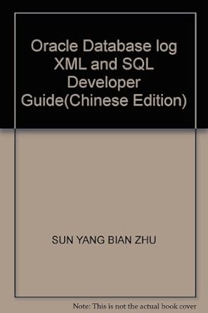 oracle database log xml and sql developer guide 1st edition sun yang bian zhu 7302120234, 978-7302120230