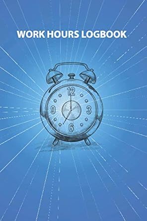 work hours logbook a creative designed for self employed workers individuals or entrepreneurs or small