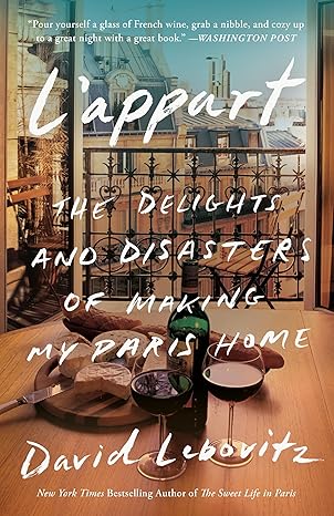 lappart the delights and disasters of making my paris home 1st edition david lebovitz 0804188408,