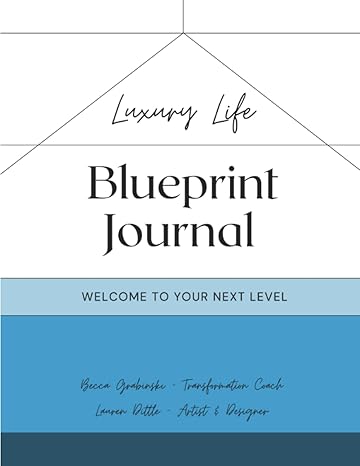 luxury life blueprint journal welcome to your next level 1st edition becca grabinski ,lauren dittle