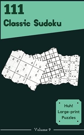 huh 111 large print classic sudoku puzzles volume 9 a top treasury of logic games with instructions and
