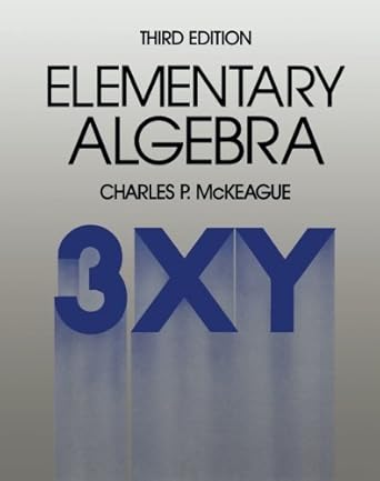 elementary algebra 1st edition charles p mckeague 1483243427