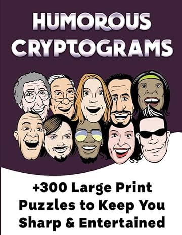 humorous cryptograms +300 large print puzzles to keep you sharp and entertained with solutions 1st edition