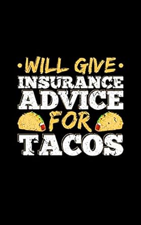 will give insurance advice for tacos journal for insurance agent salesman saleswoman or actuary can be used