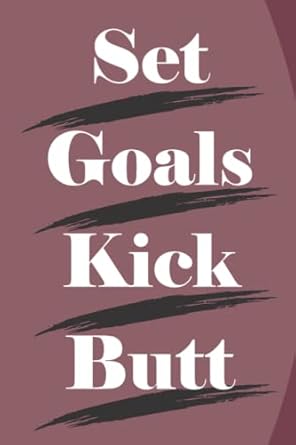 set goals kick butt goal setting journal with prompts 1st edition heather jones 979-8416450670