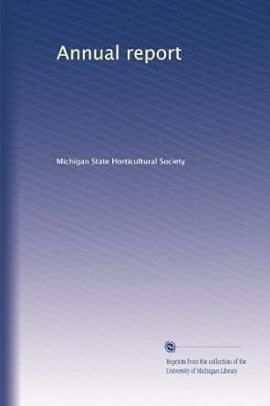 annual report 1st edition . michigan state horticultural society b002y5wxue