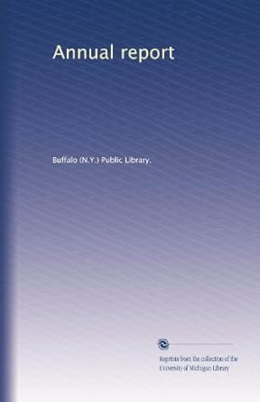 annual report 1st edition . buffalo public library. b003qcis2g